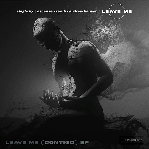Leave Me (Contigo) Andrew Hansel & Zeeth, Oscense