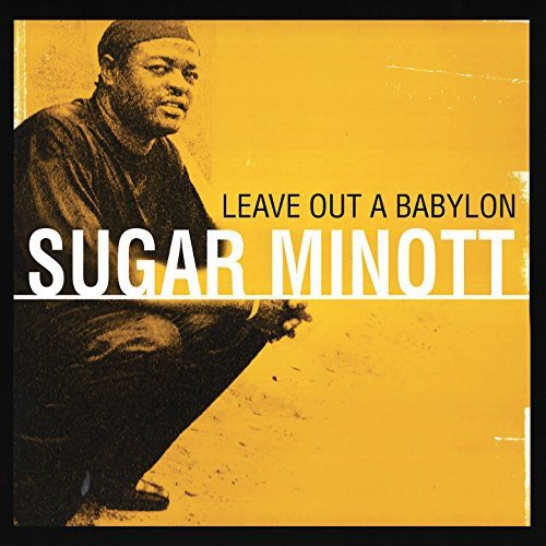 Leave Out A Babylon (Reissue) Minott Sugar