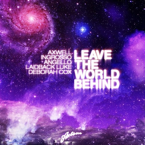 Leave the World Behind Axwell feat. Deborah Cox