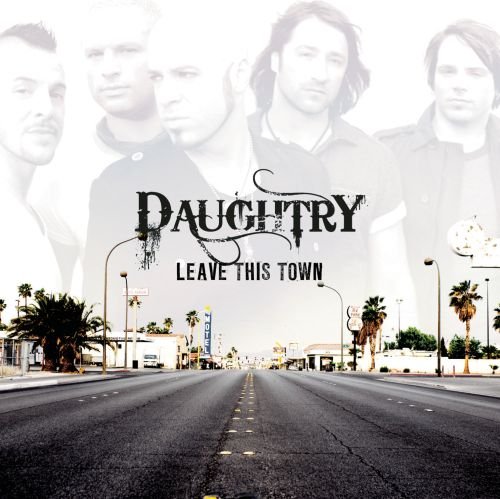 Leave This Town Daughtry