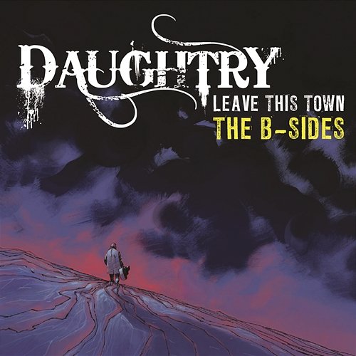 Leave This Town: The B-Sides Daughtry