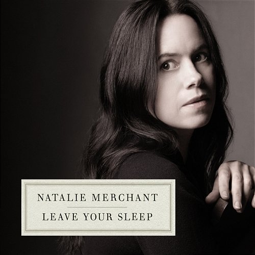 Leave Your Sleep Natalie Merchant
