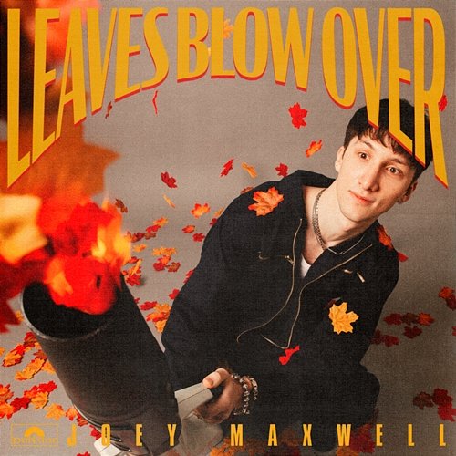 leaves blow over joey maxwell