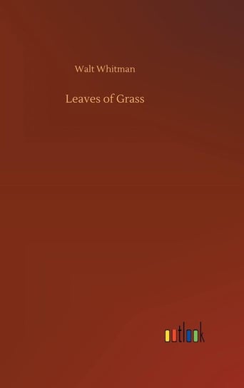 Leaves of Grass Whitman Walt