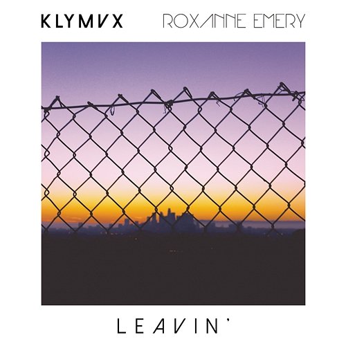 Leavin' KLYMVX feat. Roxanne Emery