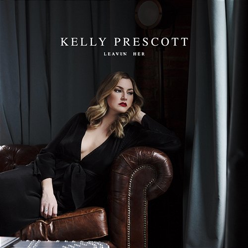 Leavin' Her Kelly Prescott
