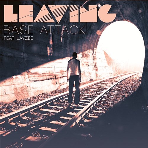 Leaving Base Attack feat. Lay Zee