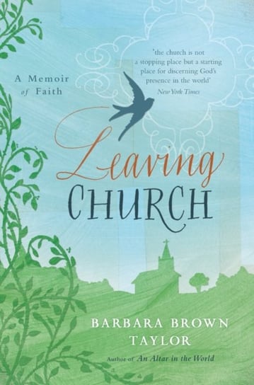 Leaving Church: A Memoir of Faith Taylor Barbara Brown