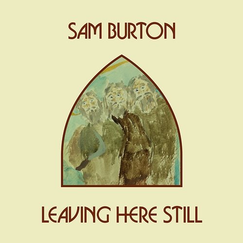 Leaving Here Still Sam Burton