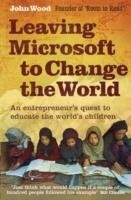 Leaving Microsoft to Change the World Wood John