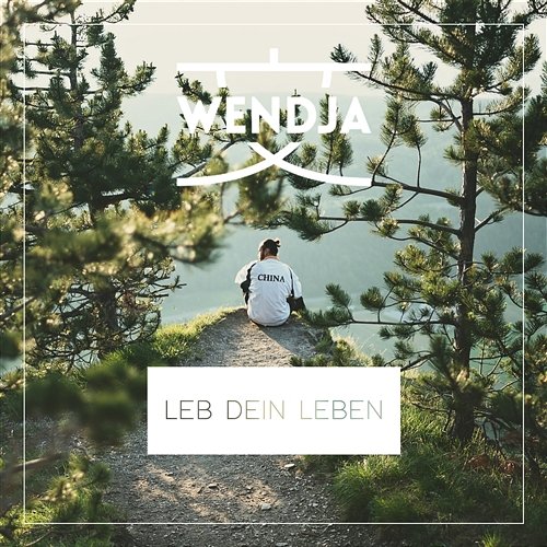 Leb Dein Leben Wendja