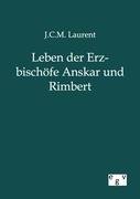 Leben der Erzbischöfe Anskar und Rimbert Laurent J. C. M.