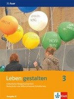 Leben gestalten 3. Schülerbuch 9./10. Schuljahr. Ausgabe N für Realschulen und differenzierende Schulformen Klett Ernst /Schulbuch, Klett