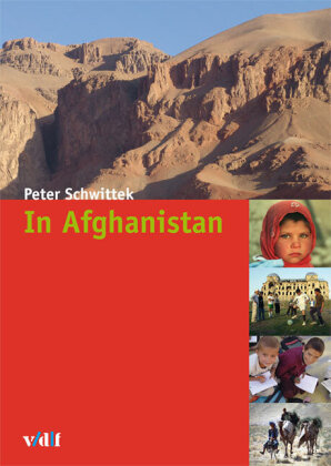 Leben in Afghanistan  Innenansichten Schwittek Peter
