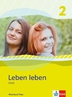 Leben leben 2 - Neubearbeitung. Ethik - Ausgabe für Rheinland-Pfalz. Schülerbuch 7.-8. Klasse Klett Ernst /Schulbuch, Klett
