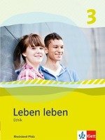 Leben leben 3 - Neubearbeitung. Ethik - Ausgabe für Rheinland-Pfalz. Schülerbuch 9.-10. Klasse Klett Ernst /Schulbuch, Klett