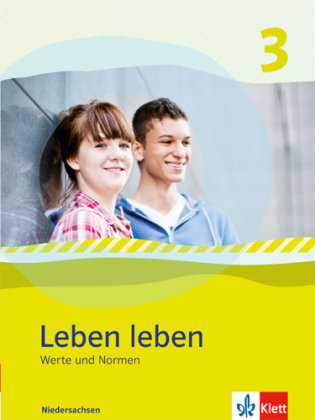 Leben leben 3 - Neubearbeitung. Werte und Normen - Ausgabe für Niedersachsen. Schülerbuch 9.-10. Klasse Klett Ernst /Schulbuch, Klett