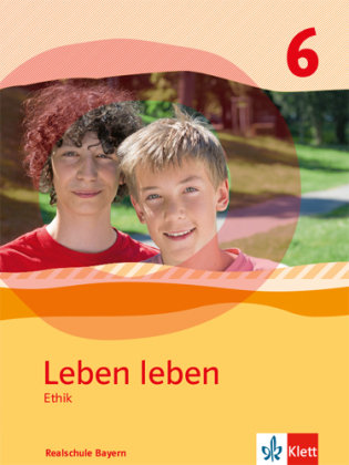 Leben leben. Schülerband Klasse 6. Ausgabe Realschule Bayern ab 2017 Klett Ernst /Schulbuch, Klett