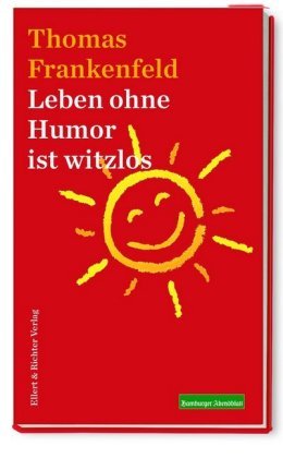 Leben ohne Humor ist witzlos Ellert & Richter