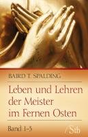 Leben und Lehren der Meister im Fernen Osten 1 - 3 Spalding Baird T.