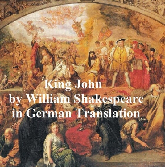Leben und Tod des Koenigs Johann Shakespeare William