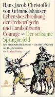 Lebensbeschreibung der Erzbetrügerin und Landzerstörzerin Courage / Der seltsame Springinsfeld Grimmelshausen Hans Jakob Christoffel