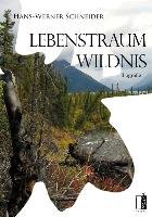 Lebenstraum Wildnis Schneider Hans-Werner