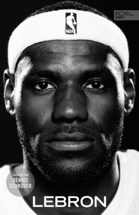LeBron. Die Biografie des NBA-Superstars Edel Sports - ein Verlag der Edel Verlagsgruppe