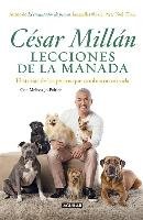 Lecciones de la Manada / Cesar Millan's Lessons from the Pack: Historias de Los Perros Que Cambiaron Mi Vida Millan Cesar