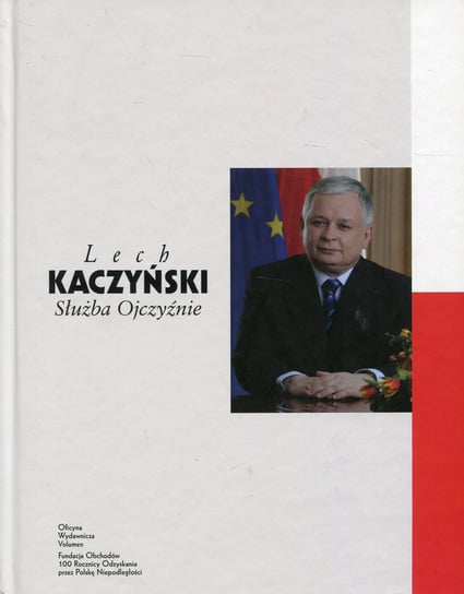 Lech Kaczyński. Służba ojczyźnie Opracowanie zbiorowe