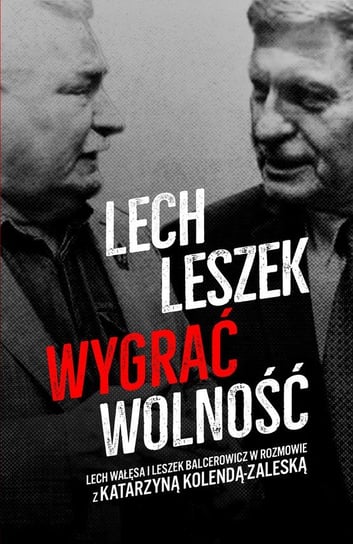 Lech, Leszek Kolenda-Zaleska Katarzyna, Wałęsa Lech, Balcerowicz Leszek