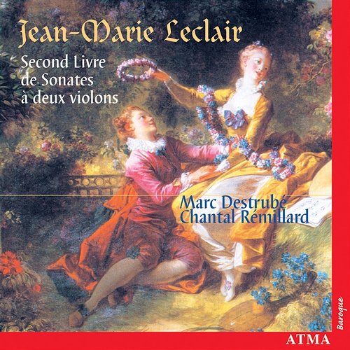 Leclair: Second Livre de Sonates à deux violons, Op. 12, Nos. 1 to 6 Marc Destrubé, Chantal Rémillard