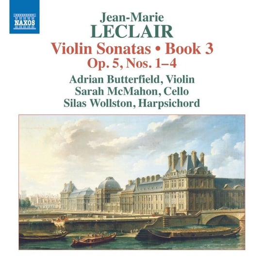 Leclair: Violin Sonatas Book 3 - Op. 5, Nos. 1–4 Butterfield Adrian, McMahon Sarah, Wollston Silas