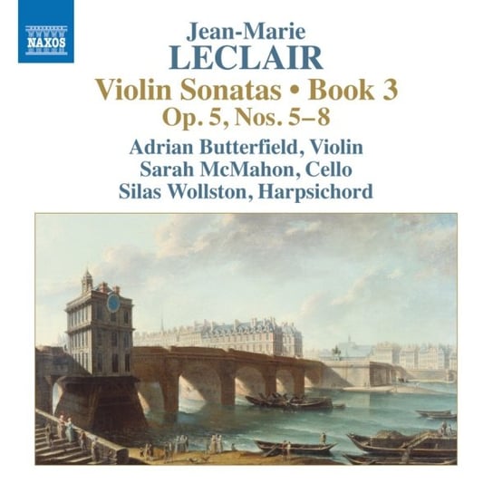 Leclair: Violin Sonatas Book 3 Op. 5, Nos. 5–8 Butterfield Adrian, McMahon Sarah, Wollston Silas
