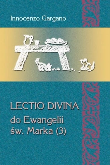 Lectio Divina do Ewangelii św. Marka (3) Wydawnictwo Księży Sercanów
