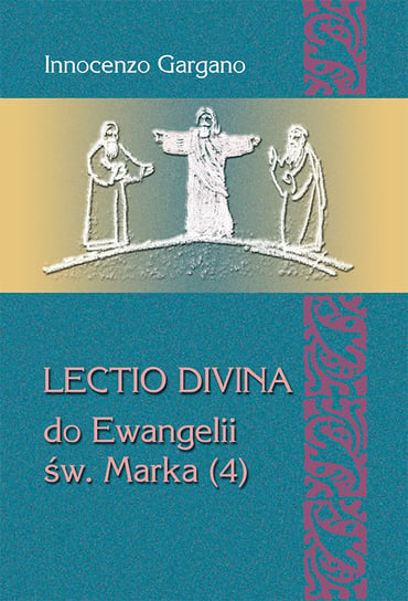Lectio divina do Ewangelii Św. Marka. Tom 4 Gargano Innocenzo