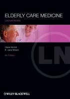 Lecture Notes: Elderly Care Medicine Nicholl Claire G., Wilson Jane, Wilson Jane K., Nicholl Claire