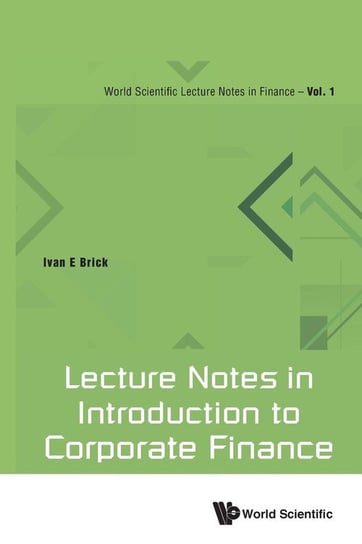 Lecture Notes In Introduction To Corporate Finance BRICK IVAN E