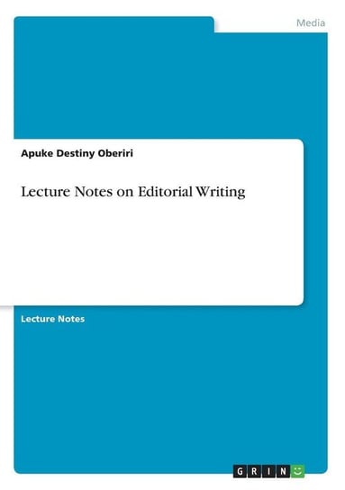 Lecture Notes on Editorial Writing Destiny Oberiri Apuke