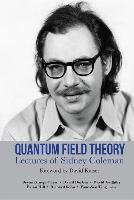 Lectures of Sidney Coleman on Quantum Field Theory: Foreword by David Kaiser World Scientific Pub Co Inc.