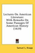 Lectures on American Literature: With Remarks on Some Passages of American History (1829) Knapp Samuel L., Knapp Samuel Lorenzo