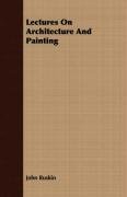 Lectures On Architecture And Painting Ruskin John