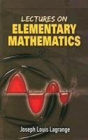 Lectures on Elementary Mathematics Lagrange Joseph Louis