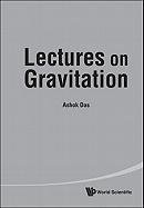 Lectures on Gravitation Das Ashok