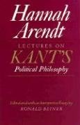Lectures on Kant's Political Philosophy Arendt Hannah