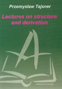 Lectures on Structure and Derivation Tajsner Przemysław