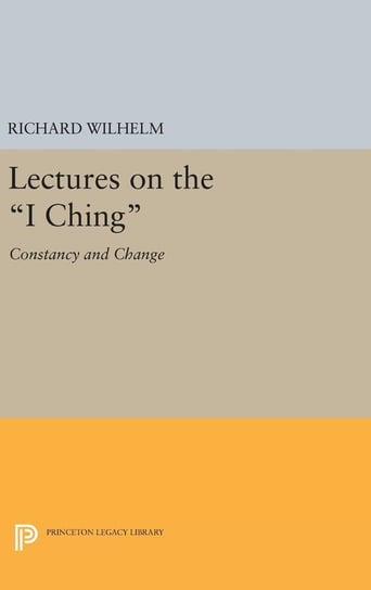 Lectures on the I Ching Wilhelm Richard