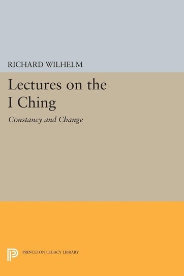 Lectures on the I Ching Wilhelm Richard