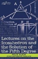 Lectures on the Icosahedron and the Solution of the Fifth Degree Klein Felix
