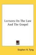 Lectures On The Law And The Gospel Tyng Stephen H., Tyng Stephen Higginson